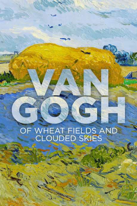 Van Gogh: Of Wheat Fields and Clouded Skies